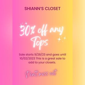 Top sale 9/28/23 until 10/01/23 save 30% off on Tops  in my closet.